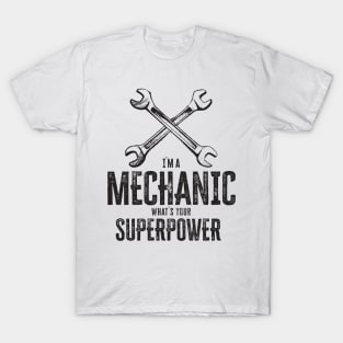 I`m a mechanic, what`s your superpower cool vintage retro garage gift T-Shirt